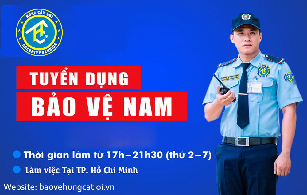 Công ty bảo vệ tuyển dụng Hưng Cát Lợi số lượng lớn nhiều vị trí